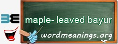 WordMeaning blackboard for maple-leaved bayur